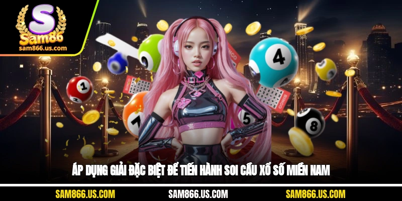 Áp dụng giải đặc biệt để tiến hành soi cầu xổ số miền Nam
