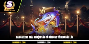 Ban Ca Xeng - Trải Nghiệm Săn Cá Đỉnh Cao Với Kho Báu Lớn