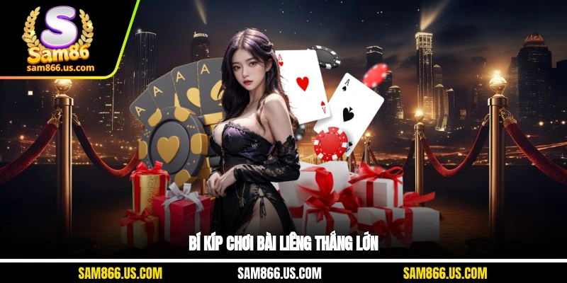 Bí kíp chơi bài liêng thắng lớn