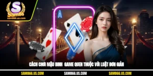 Cách Chơi Mậu Binh - Game Quen Thuộc Với Luật Đơn Giản