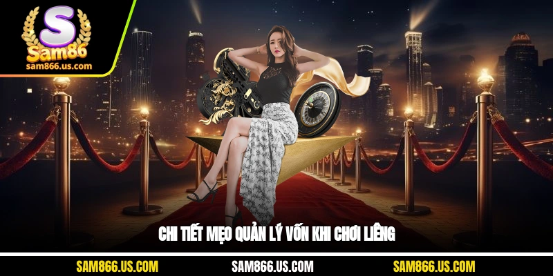 Chi tiết mẹo quản lý vốn khi chơi Liêng