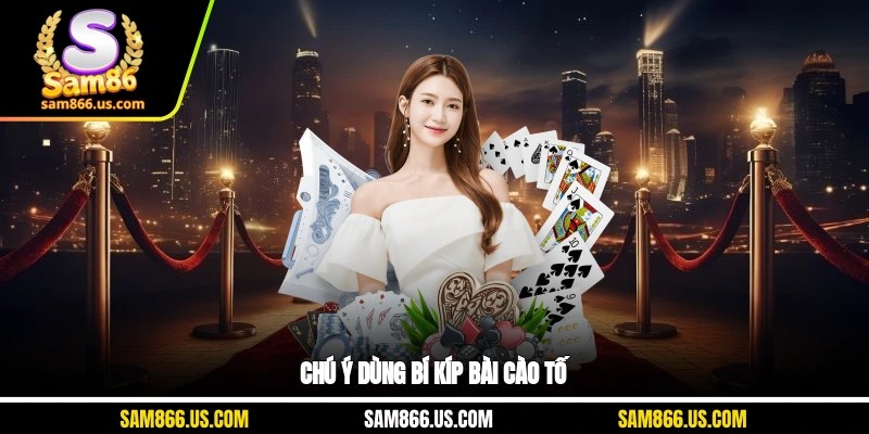 Chú ý dùng bí kíp bài cào tố