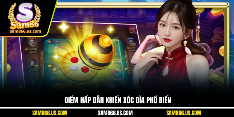 Điểm hấp dẫn khiến xóc đĩa phổ biến