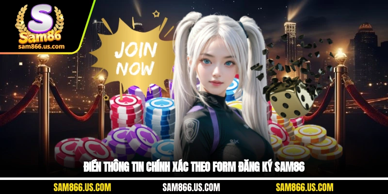 Điền thông tin chính xác theo form đăng ký Sam86