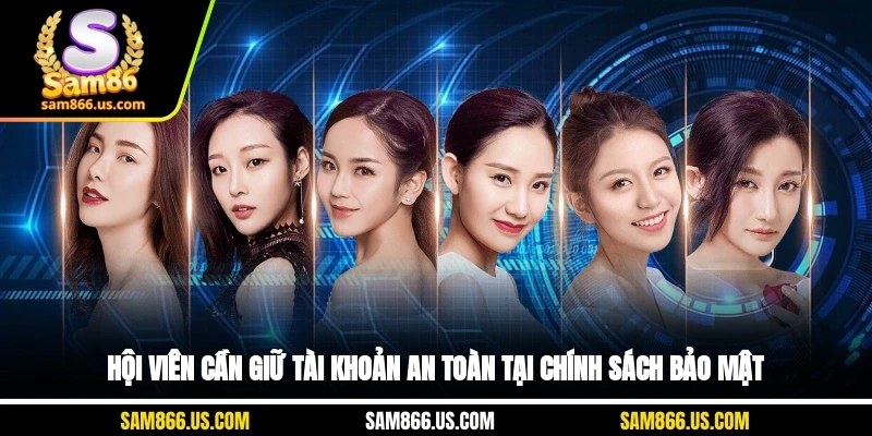 Hội viên cần giữ tài khoản an toàn tại chính sách bảo mật