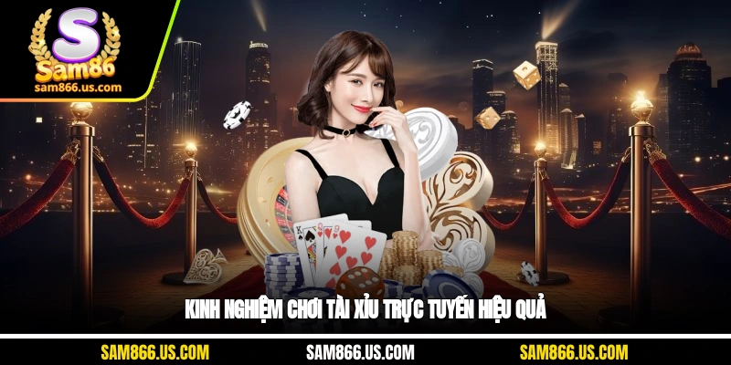 Kinh nghiệm chơi tài xỉu trực tuyến hiệu quả