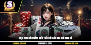 Mẹo Chơi Bài Phỏm - Kiến Thức Từ Các Cao Thủ Chia Sẻ