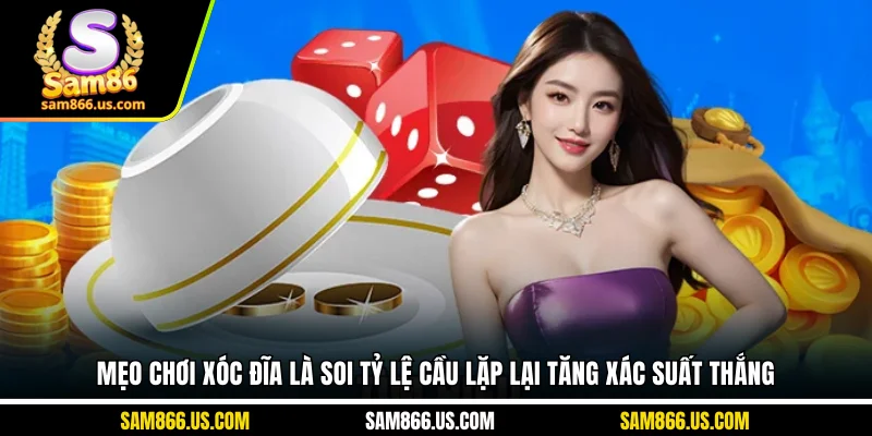 Mẹo chơi xóc đĩa là soi tỷ lệ cầu lặp lại tăng xác suất thắng