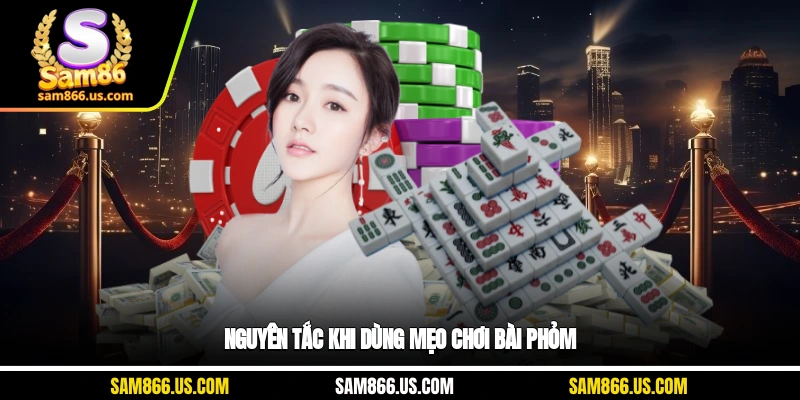 Nguyên tắc khi dùng mẹo chơi bài phỏm