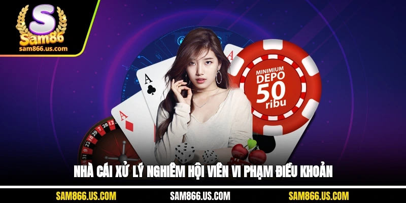 Nhà cái xử lý nghiêm hội viên vi phạm điều khoản