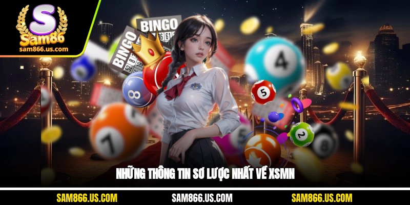 Những thông tin sơ lược nhất về XSMN