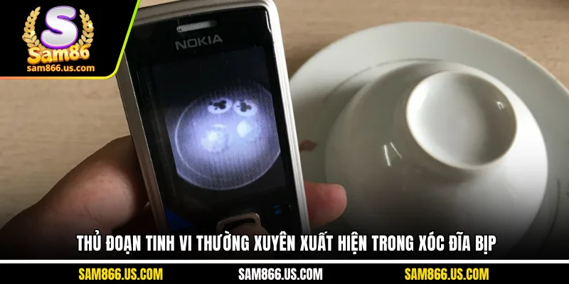 Thủ đoạn tinh vi thường xuyên xuất hiện trong xóc đĩa bịp