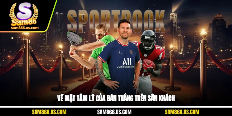 Về mặt tâm lý của bàn thắng trên sân khách