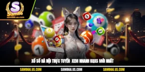 Xổ Số Hà Nội Trực Tuyến - Xem Nhanh KQXS Mới Nhất